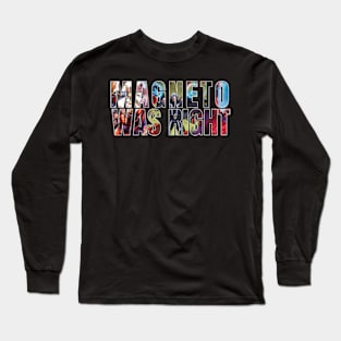 Magneto Was Right Long Sleeve T-Shirt